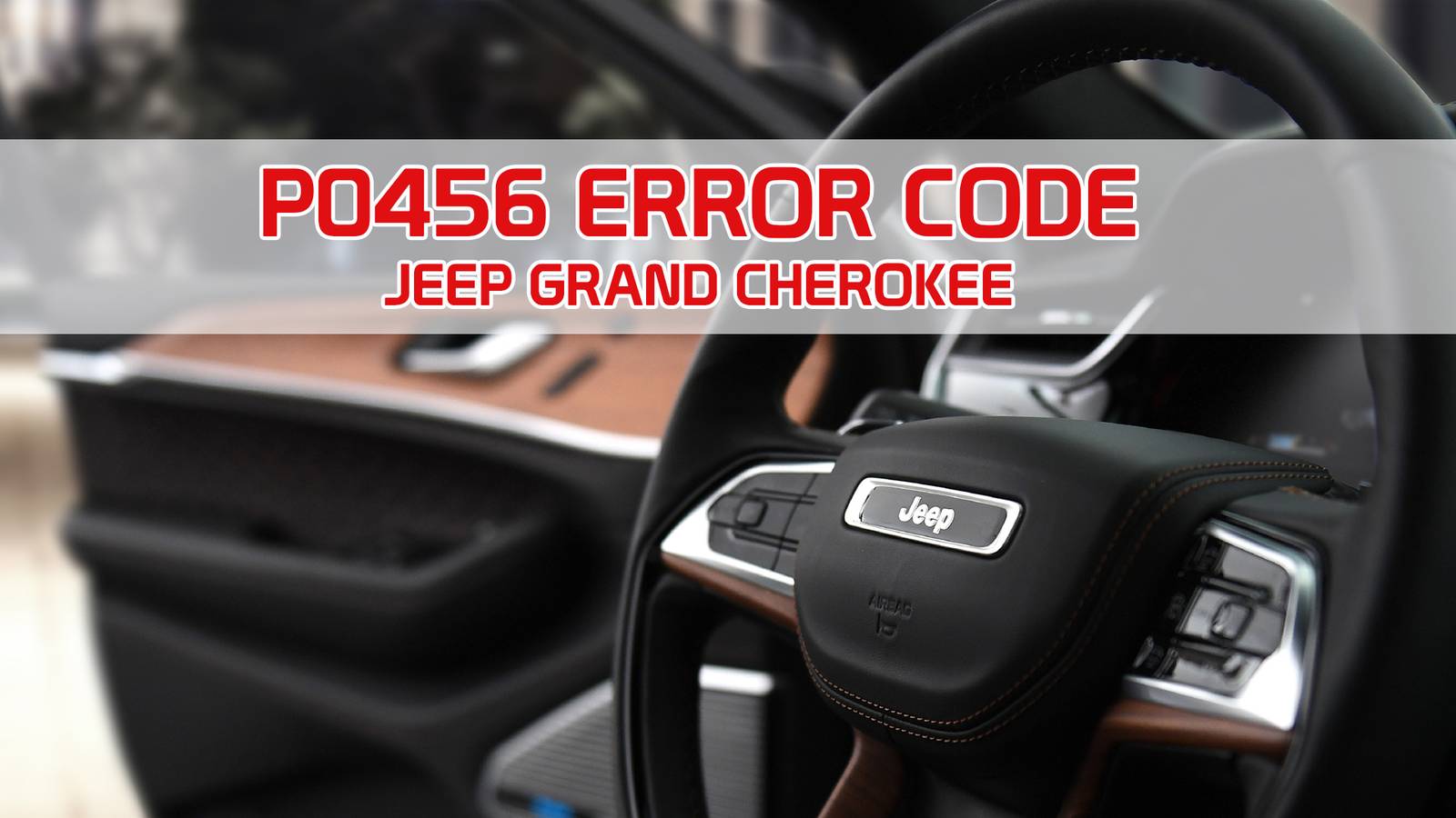P0456 Jeep Grand Cherokee Fix: Easy Steps to Solve Emission Leak P0456 Jeep Grand Cherokee Fix: Easy Steps to Solve Emission Leak