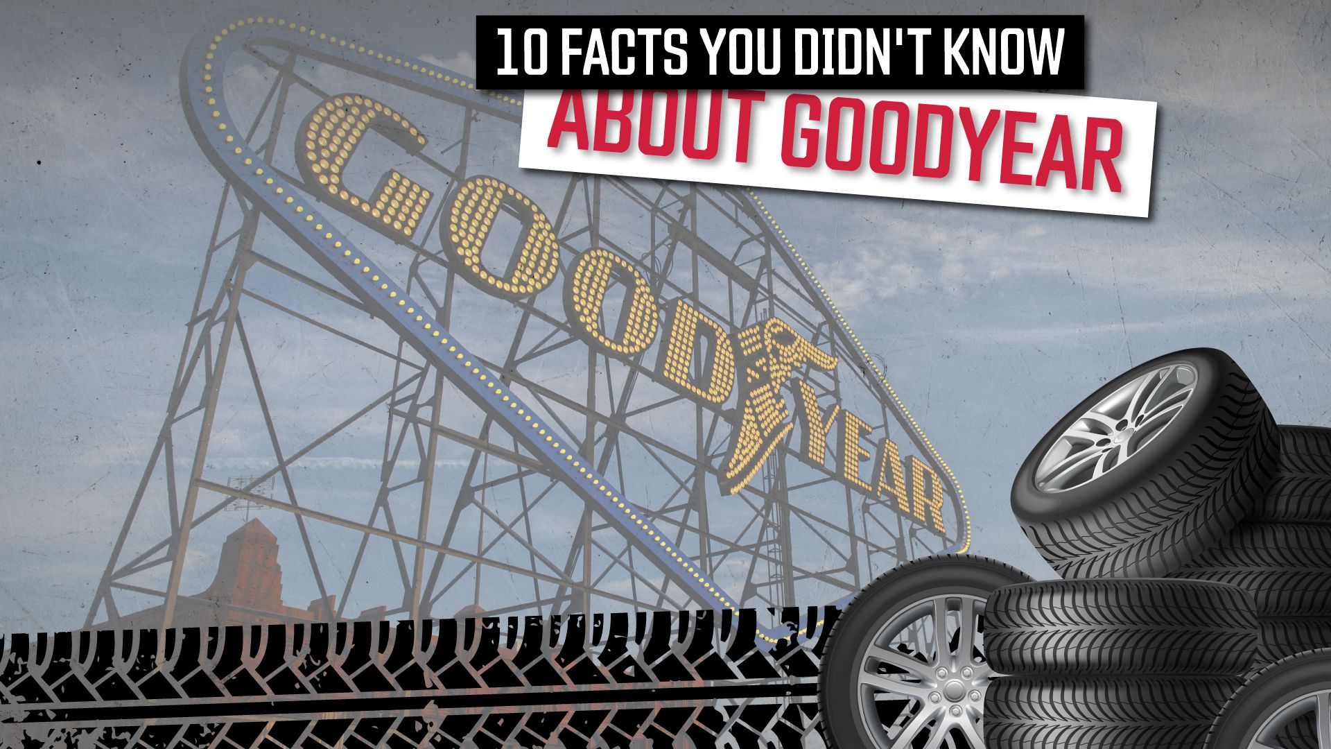 10-Facts-You-Didn't-Know-About-Goodyear